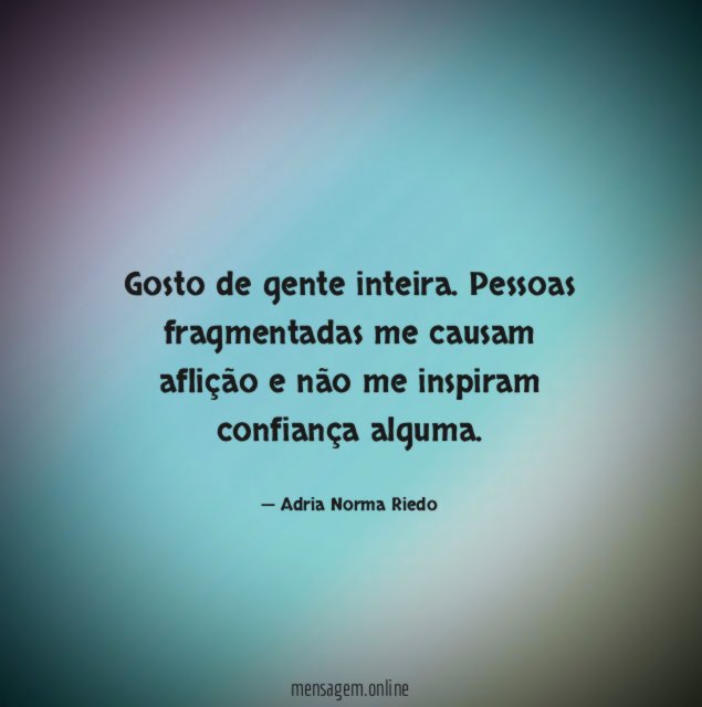 Gosto de gente inteira