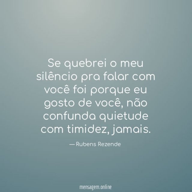 Se quebrei o meu silêncio pra falar com