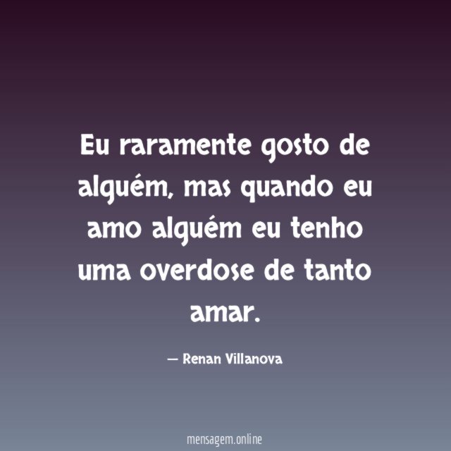 Eu raramente gosto de alguém