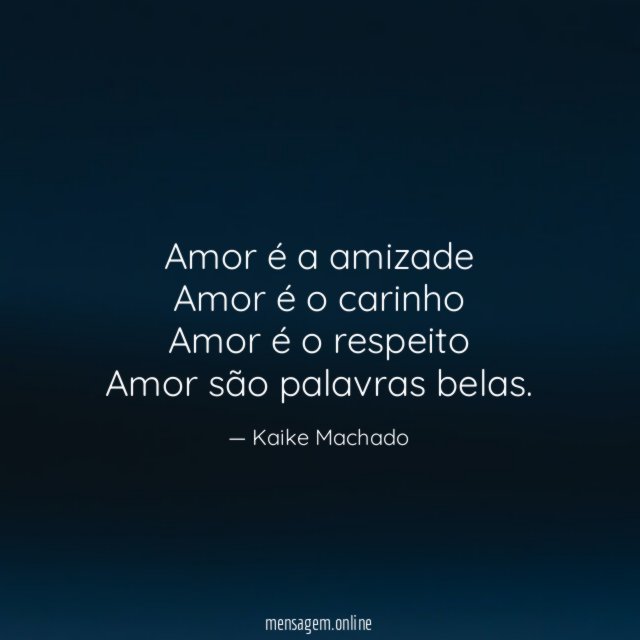 Amor é a amizade Amor é o carinho Amor é