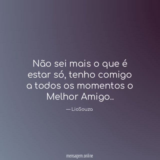 Não sei mais o que é estar só