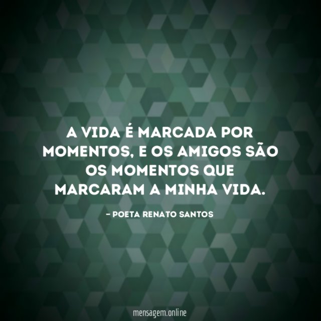 A vida é marcada por momentos