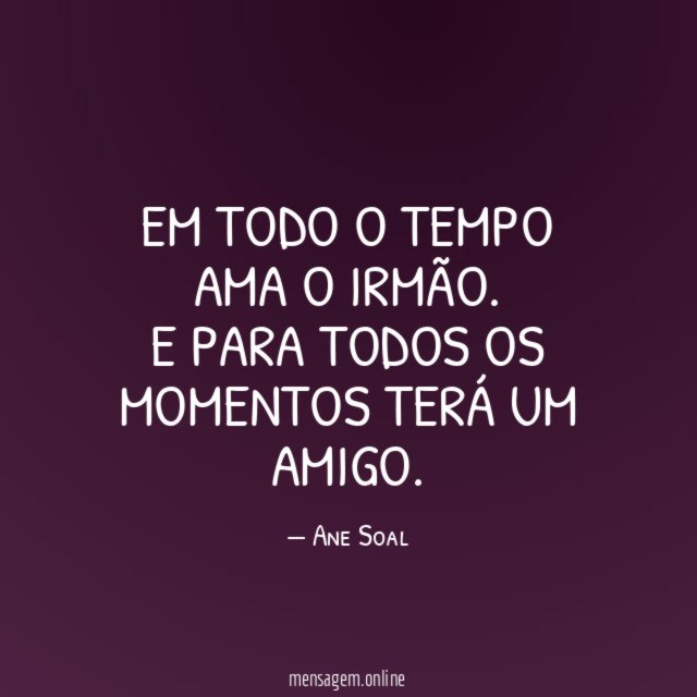 Em todo o tempo ama o irmão
