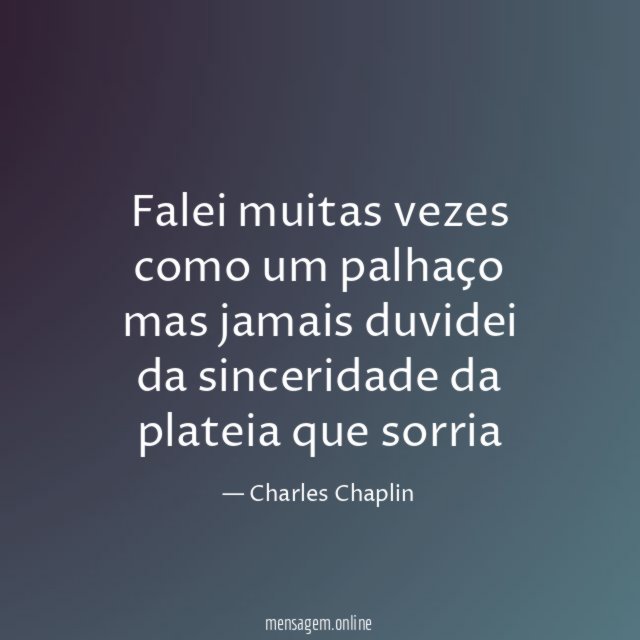 Falei muitas vezes como um palhaço mas jamais