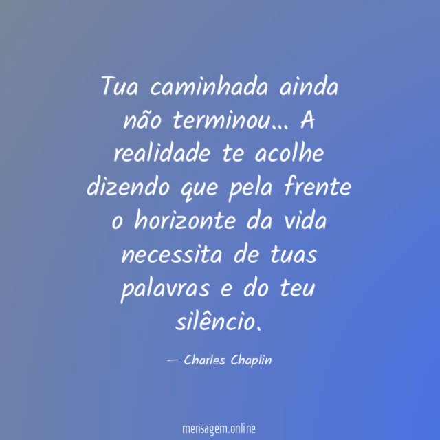 Tua caminhada ainda não terminou