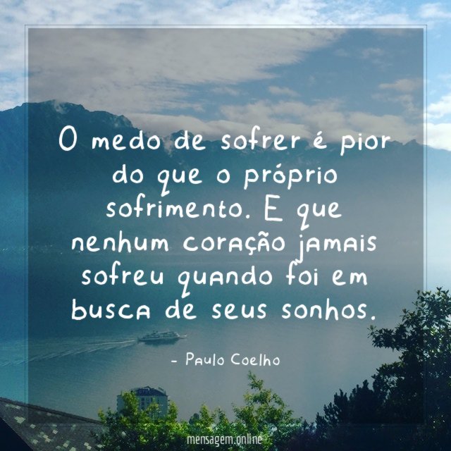 O medo de sofrer é pior do que o próprio sofrimento