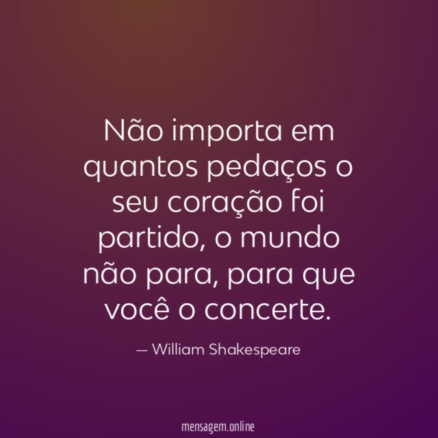 Não importa em quantos pedaços o seu coração