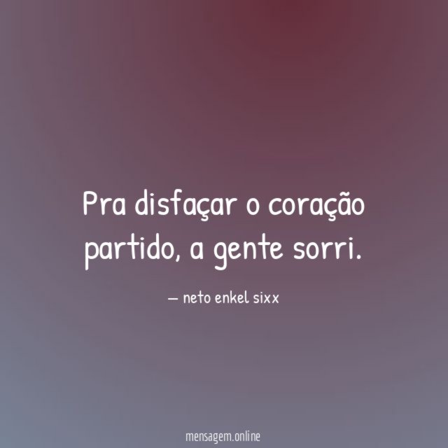 Pra disfaçar o coração partido