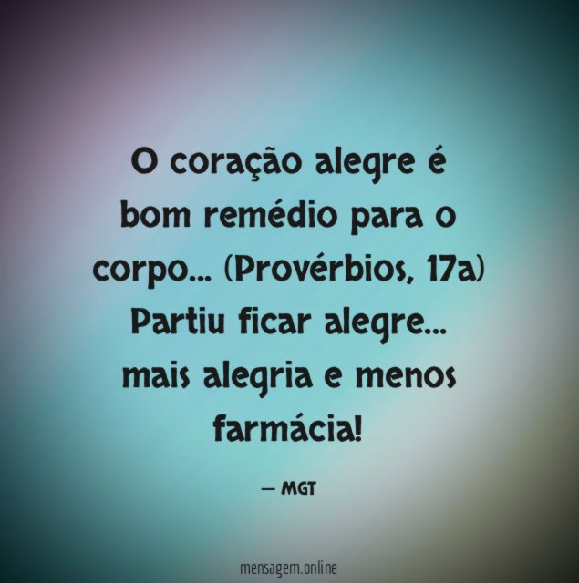 O coração alegre é bom remédio para o corpo