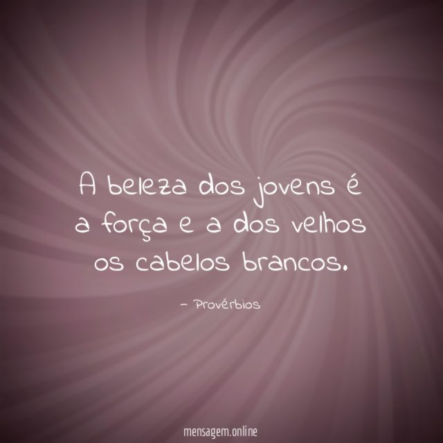 A beleza dos jovens é a força e