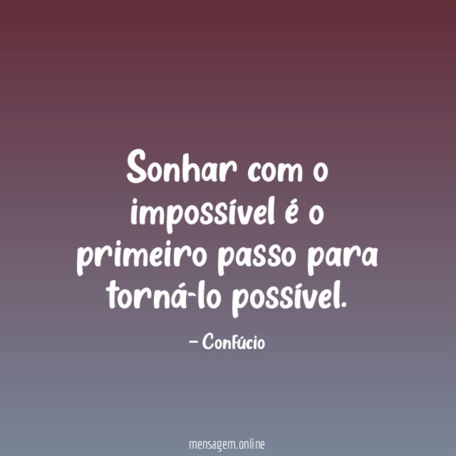 Sonhar com o impossível é o primeiro passo