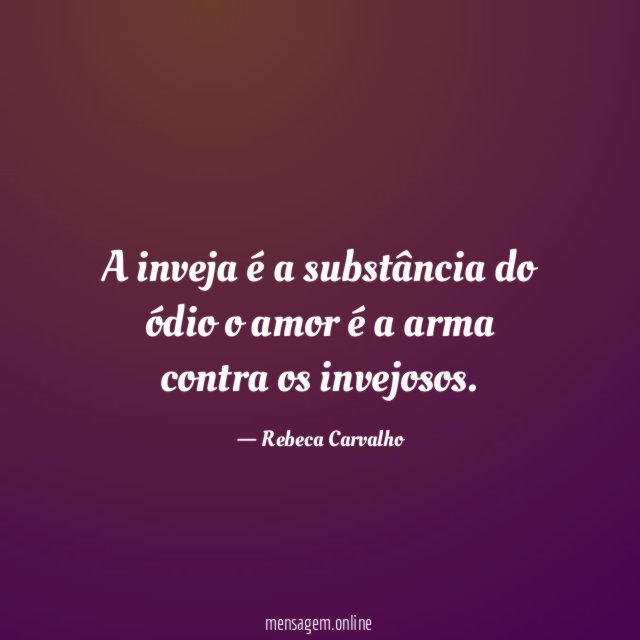 A inveja é a substância do ódio