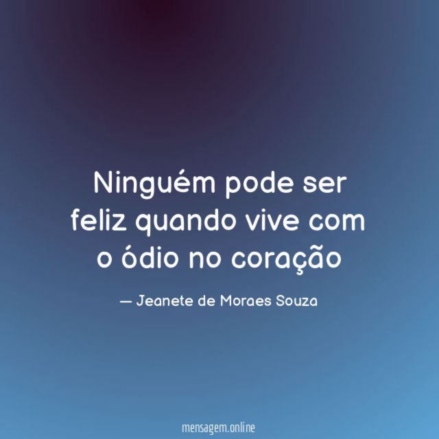 Ninguém pode ser feliz quando vive com