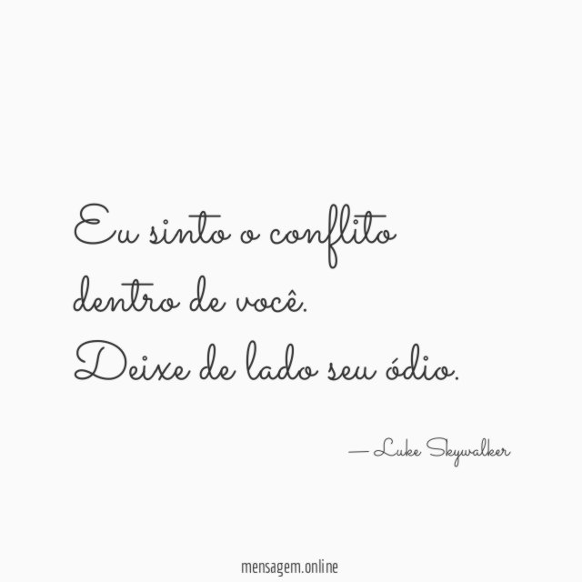 Eu sinto o conflito dentro de você