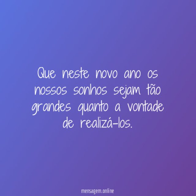 Que neste novo ano os nossos sonhos sejam