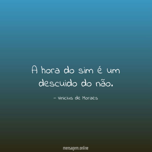 A hora do sim é um descuido do não