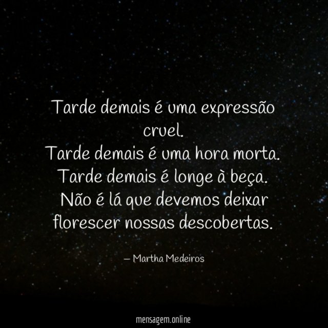 Tarde demais é uma expressão cruel