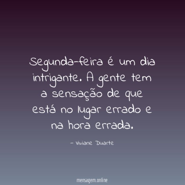 Segunda-feira é um dia intrigante