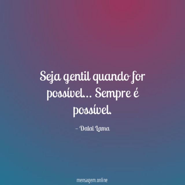 Seja gentil quando for possível