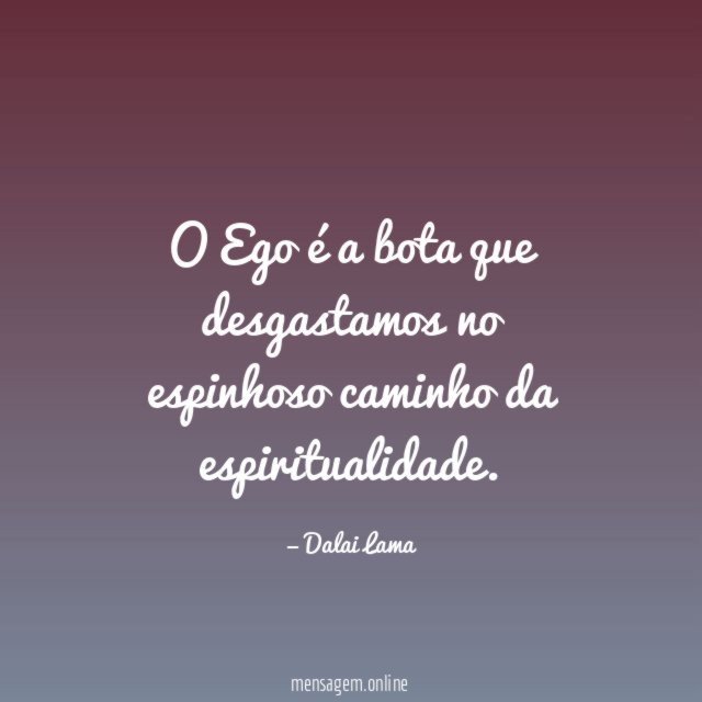 O Ego é a bota que desgastamos no espinhoso caminho da espiritualidade