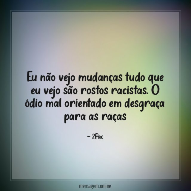 Eu não vejo mudanças tudo que eu vejo