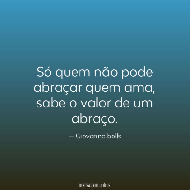 Só quem não pode abraçar quem ama