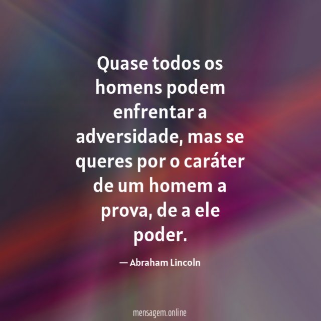 Quase todos os homens podem enfrentar a adversidade