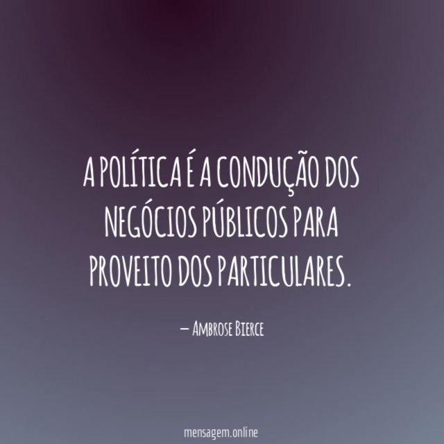 A política é a condução dos negócios públicos