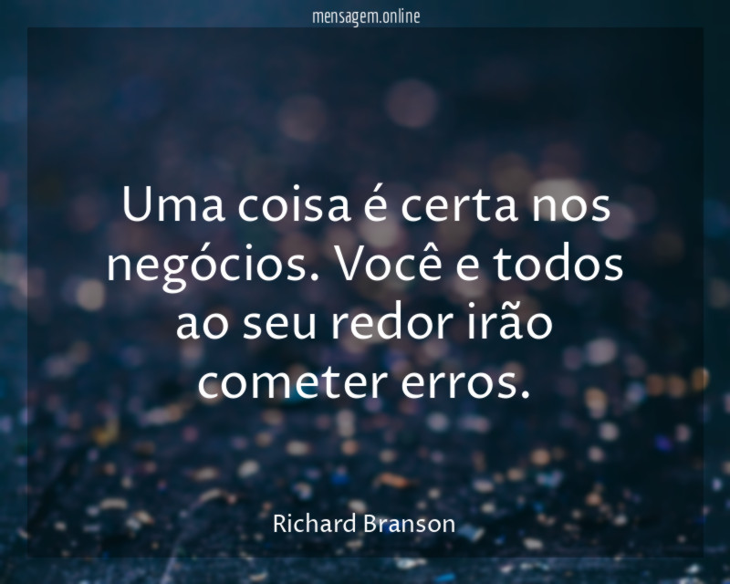 Uma coisa é certa nos negócios