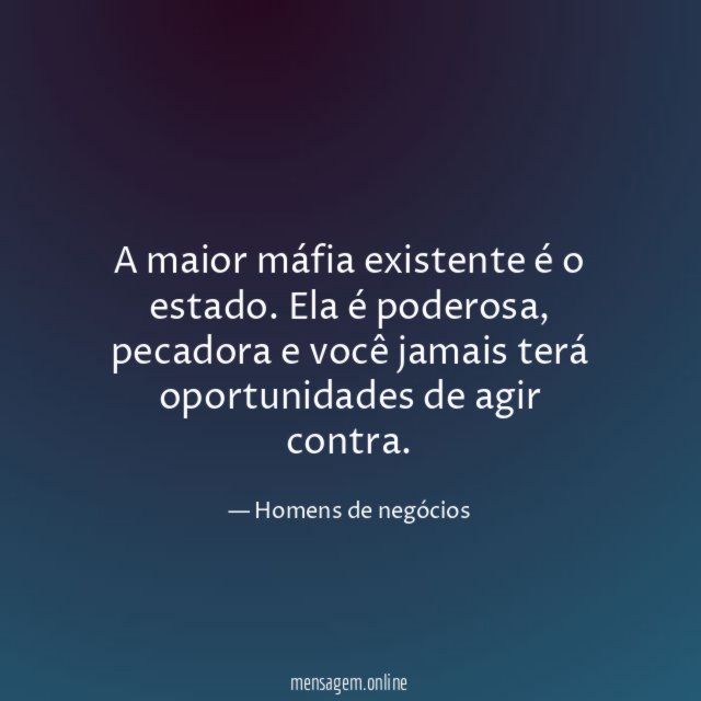 A maior máfia existente é o estado