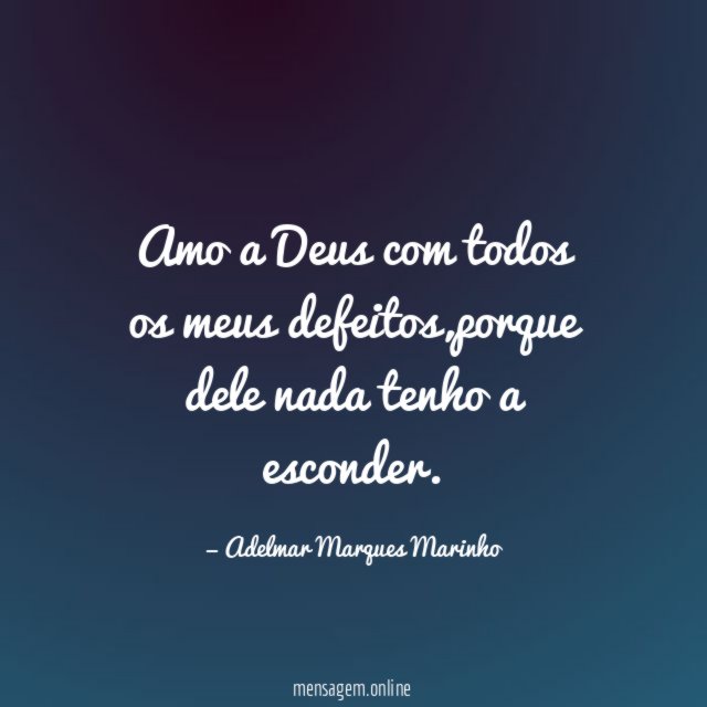 Amo a Deus com todos os meus defeitos