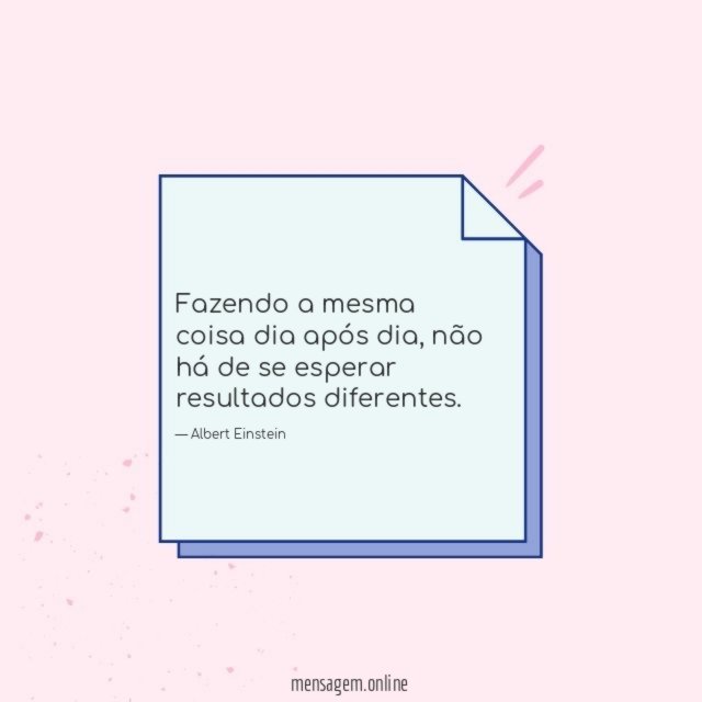 Fazendo a mesma coisa dia após dia