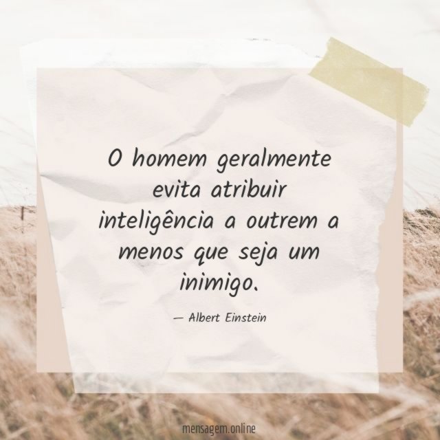O homem geralmente evita atribuir inteligência a outrem
