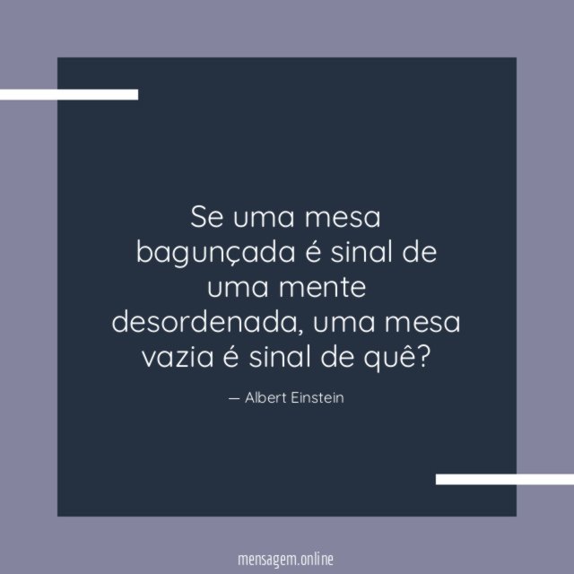 Se uma mesa bagunçada é sinal de uma mente desordenada
