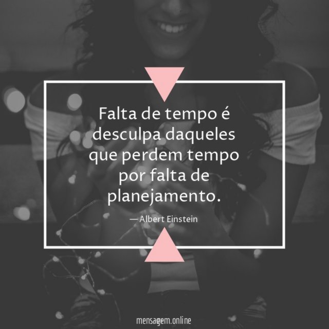 Falta de tempo é desculpa daqueles que perdem tempo por falta de planejamento