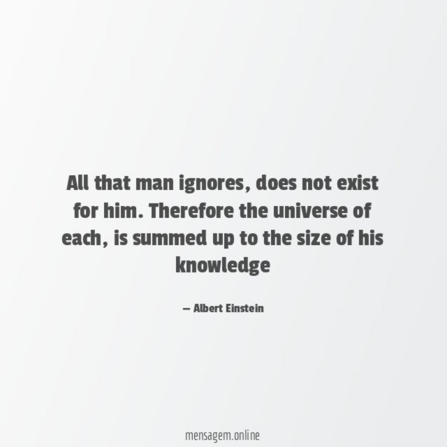 All that man ignores