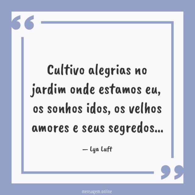 Cultivo alegrias no jardim onde estamos eu