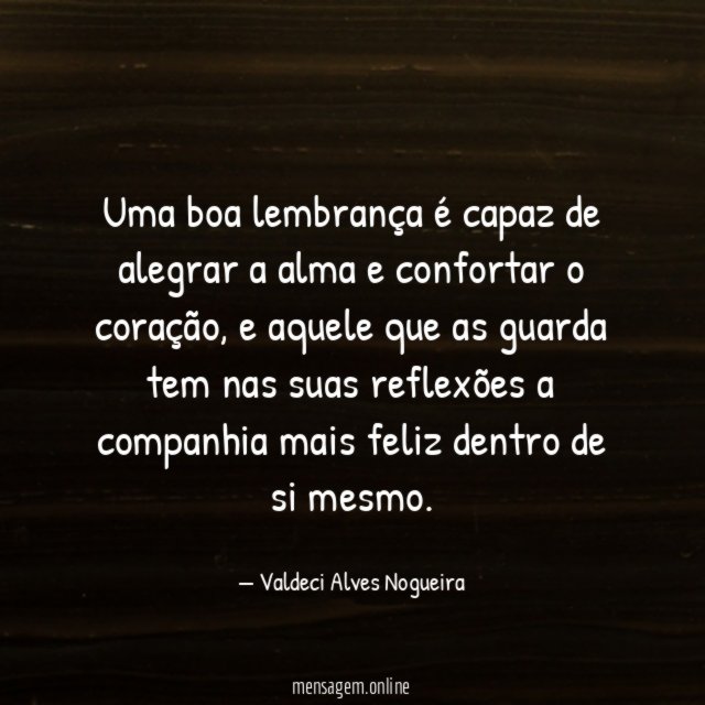 Uma boa lembrança é capaz de alegrar a