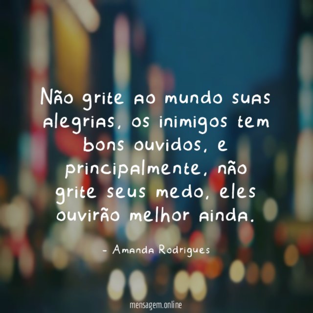 Não grite ao mundo suas alegrias