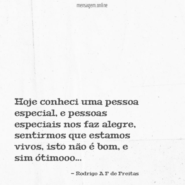 Hoje conheci uma pessoa especial