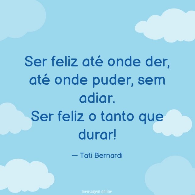 Ser feliz até onde der