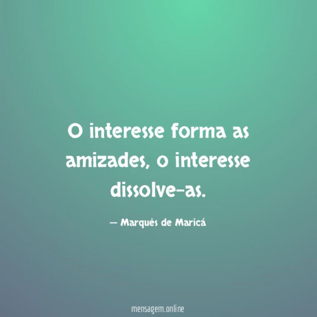 O interesse forma as amizades