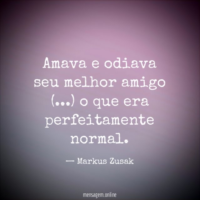 Amava e odiava seu melhor amigo (