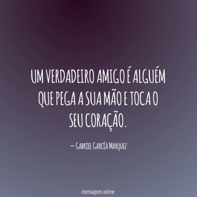 Um verdadeiro amigo é alguém que pega a