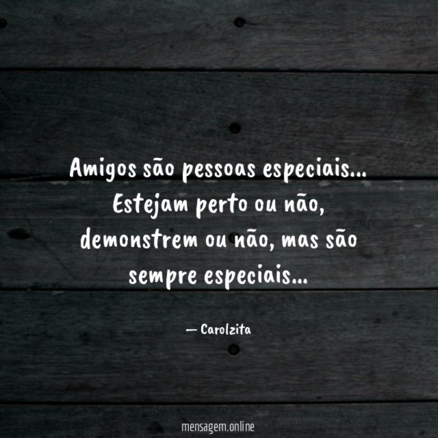 Amigos são pessoas especiais
