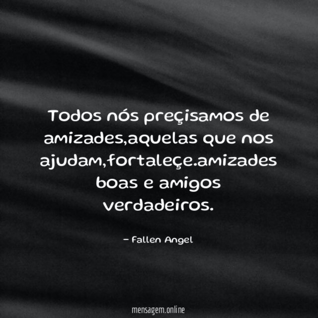 Todos nós preçisamos de amizades