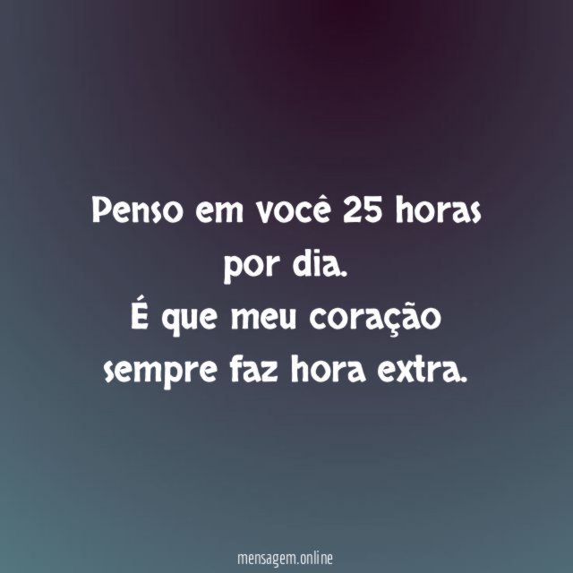 Penso em você 25 horas por dia