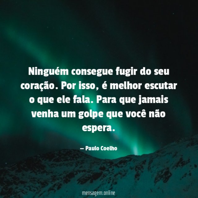 Ninguém consegue fugir do seu coração