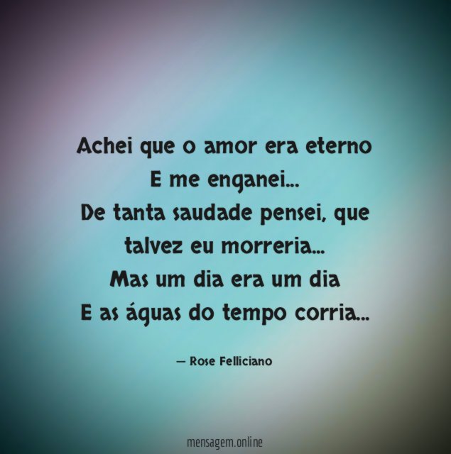 Achei que o amor era eterno E me enganei