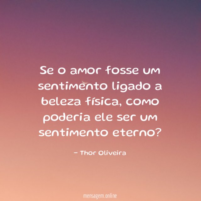 se o amor fosse um sentimento ligado a beleza física